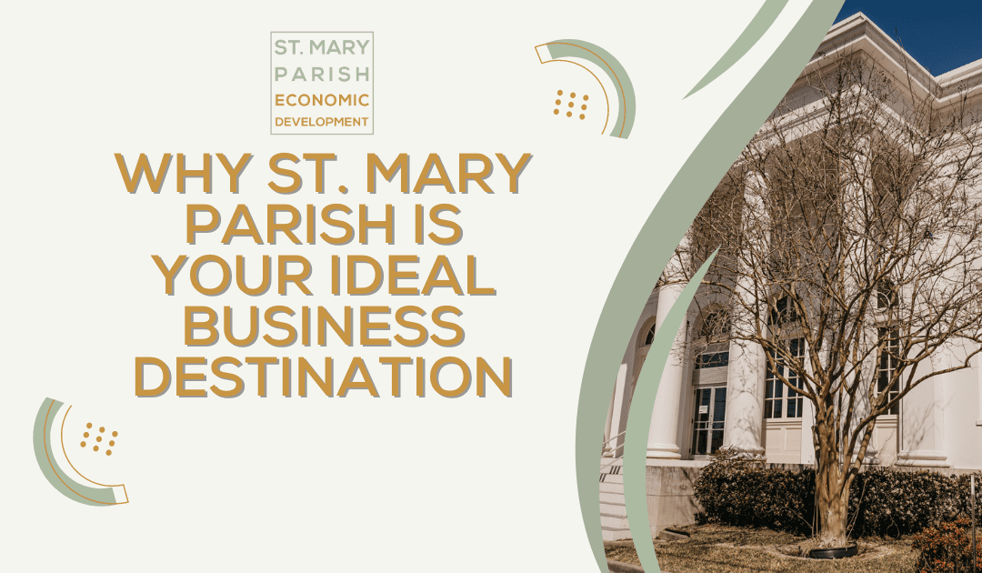 Why St. Mary Parish is Your Ideal Business Destination