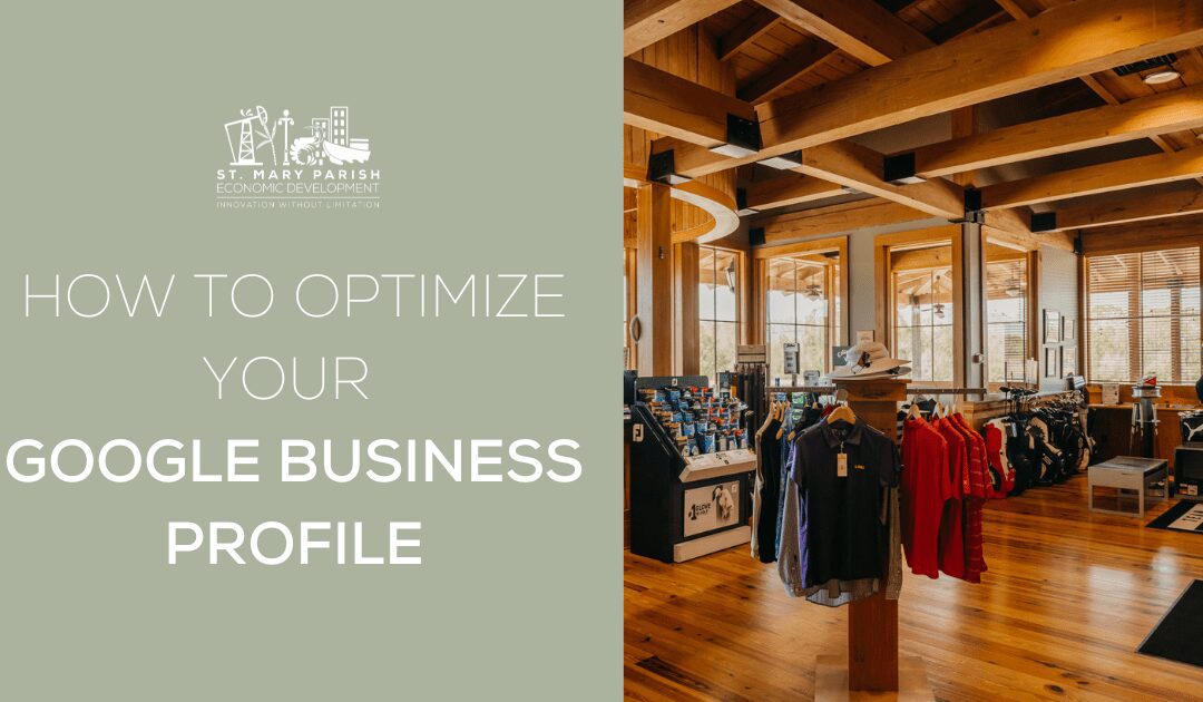How to Optimize Your Google Business Profile to Reach More Customers in St. Mary Parish