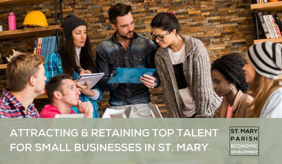 Attracting and Retaining Top Talent for Small Businesses in St. Mary