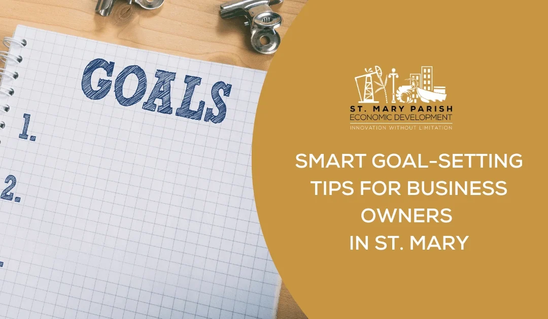 SMART Goal-Setting Tips for Business Owners in St. Mary Parish